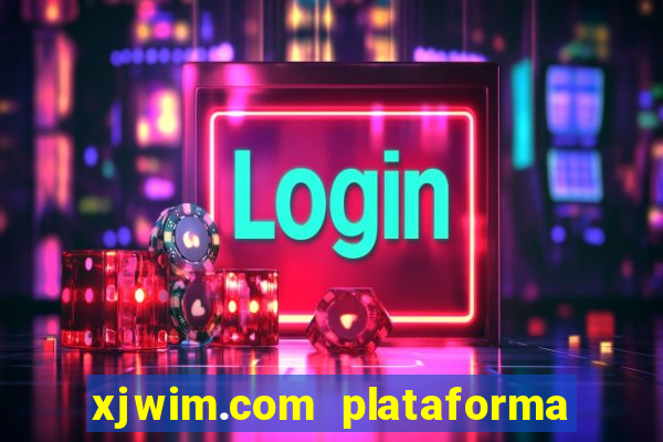 xjwim.com plataforma de jogos